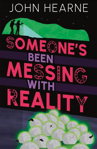 /images/books/john-hearne_someones-been-messing-with-reality.jpg
